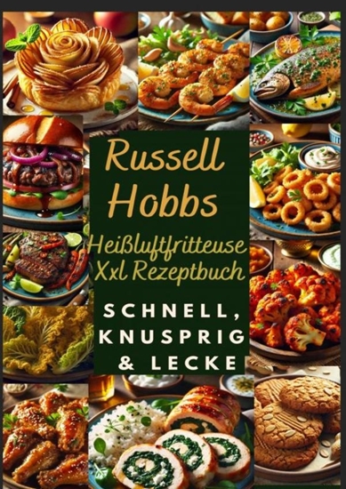 Afbeelding van Russell Hobbs Heißluftfritteuse Xxl Rezeptbuch: Schnell, Knusprig & Lecker