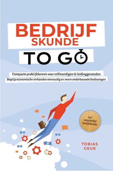 Afbeelding van Bedrijfskunde to Go – Compacte praktijkkennis voor zelfstandigen & leidinggevenden: Begrijp economische verbanden eenvoudig en neem onderbouwde beslissingen – incl. woordenlijst bedrijfskunde