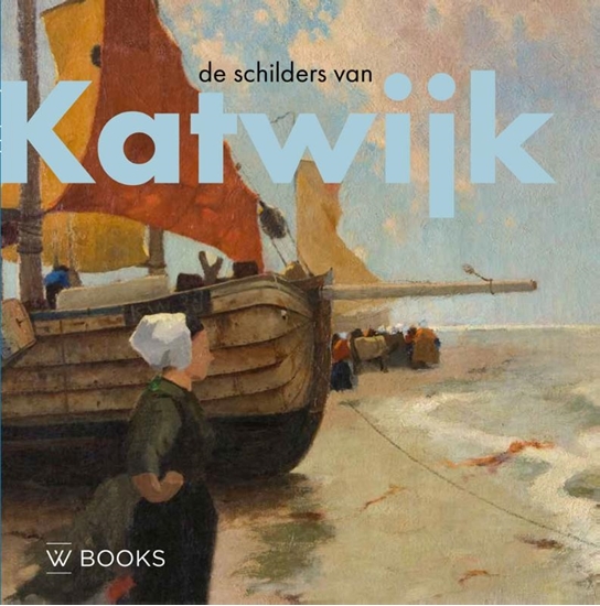 Afbeelding van Kunstenaarskolonies en kunststromingen in Nederland De schilders van Katwijk