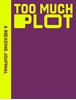 Afbeelding van A Reading Journal A Reading Journal: Too Much Plot