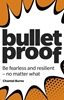 Afbeelding van Bulletproof: Be fearless and resilient, no matter what