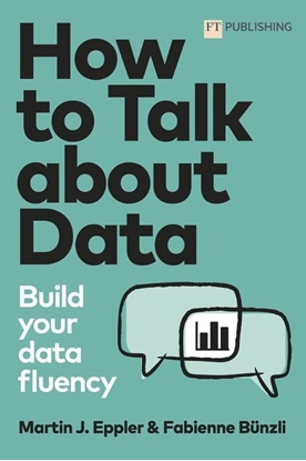Afbeeldingen van FT Publishing International How to Talk about Data: Build your data fluency
