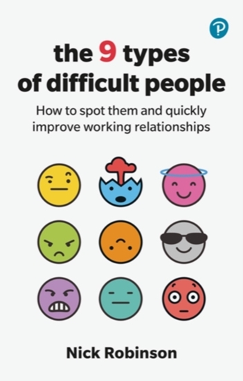 Afbeelding van The 9 Types of Difficult People: How to spot them and quickly improve working relationships