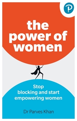 Afbeeldingen van The Power of Women: Stop blocking and start empowering women at work