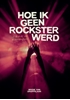 Afbeelding van Hoe ik geen rockster werd