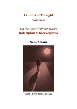 Afbeeldingen van Crumbs of Thought Bob Dylan & Kierkegaard - On the Road Without Masks