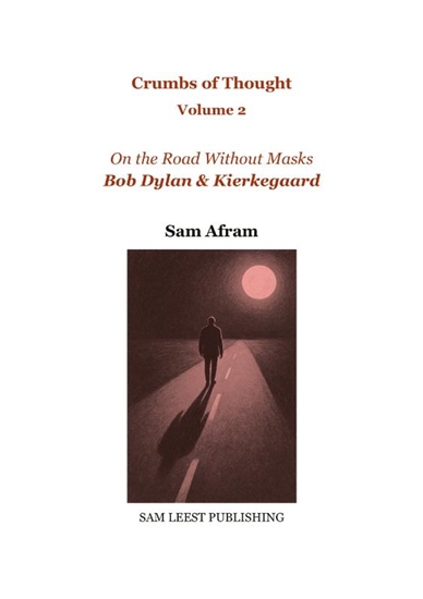 Afbeelding van Crumbs of Thought Bob Dylan & Kierkegaard - On the Road Without Masks