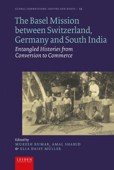 Afbeelding van Global Connections - Routes and Roots The Basel Mission between Switzerland, Germany and South India