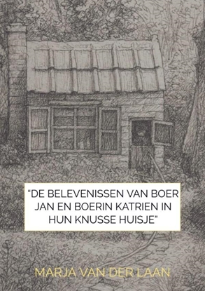 Afbeeldingen van “De Belevenissen van Boer Jan en Boerin Katrien in hun knusse huisje”