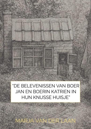 Afbeelding van “De Belevenissen van Boer Jan en Boerin Katrien in hun knusse huisje”