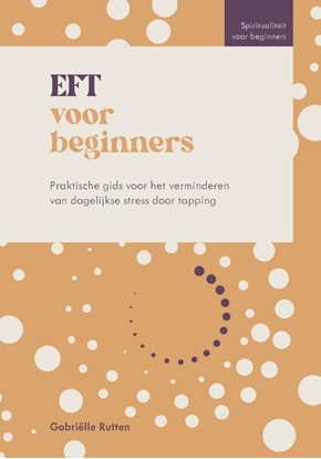 Afbeeldingen van Spiritualiteit voor beginners EFT voor beginners