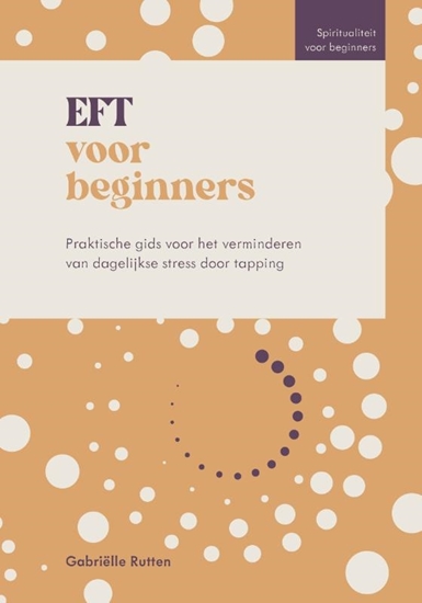 Afbeelding van Spiritualiteit voor beginners EFT voor beginners