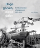 Afbeelding van Hoge golven, diepe dalen De Nederlandse scheepsbouw 1870-2020