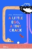 Afbeelding van A Little Egg, a Tiny Crack