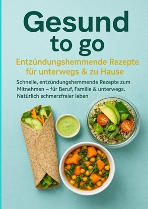 Afbeeldingen van Gesund to go: Entzündungshemmende Rezepte für unterwegs & zu Hause