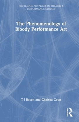 Afbeeldingen van Routledge Advances in Theatre & Performance Studies The Phenomenology of Blood in Performance Art