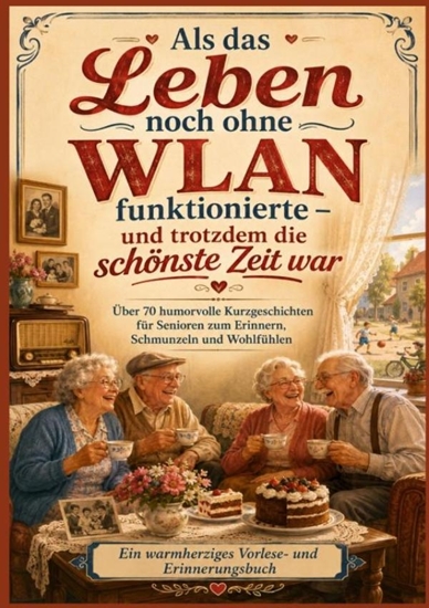 Afbeelding van Als das Leben noch ohne WLAN funktionierte – und trotzdem die schönste Zeit war (Das perfekte Senioren Geschenk)