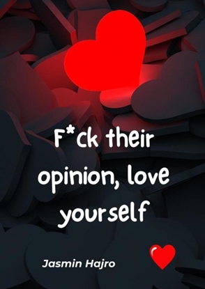 Afbeeldingen van F*ck their opinion, love yourself