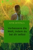 Afbeelding van Verbessere die Welt, indem du bei dir selbst anfängst.