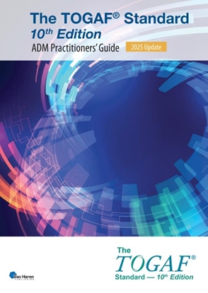 Afbeeldingen van Open Group Series The TOGAF® Standard, 10th Edition - ADM Practitioners’ Guide – 2025 Update