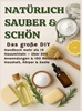 Afbeelding van NATÜRLICH SCHÖN & SAUBER: Das große DIY-Handbuch – über 15 Haushaltszutaten, 300+ Anwendungsmöglichkeiten & 100 Rezepte für Haus, Körper & Seele