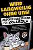 Afbeelding van Wird langweilig ohne uns! Abschiedsgeschenk für Kollegen