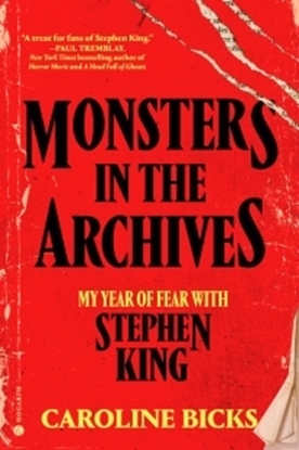 Afbeeldingen van Monsters in the Archives: My Year of Fear with Stephen King