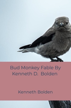 Afbeeldingen van Bud Monkey Fable By Kenneth D. Bolden