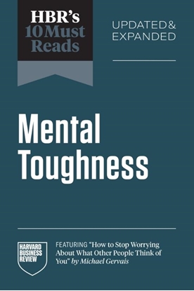 Afbeeldingen van HBR's 10 Must Reads HBR's 10 Must Reads on Mental Toughness, Updated and Expanded (featuring "How to Stop Worrying About What Other People Think of You" by Michael Gervais)