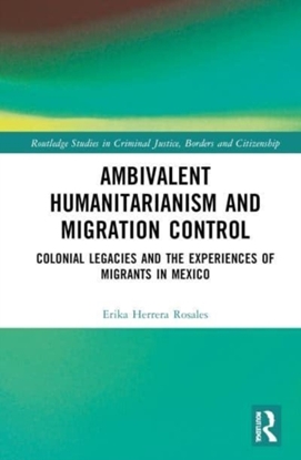 Afbeeldingen van Routledge Studies in Criminal Justice, Borders and Citizenship Ambivalent Humanitarianism and Migration Control