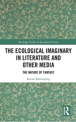 Afbeeldingen van Routledge Studies in Speculative Fiction The Ecological Imaginary in Literature and Other Media