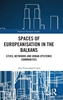 Afbeelding van Southeast European Studies Spaces of Europeanisation in the Balkans