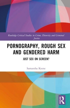 Afbeeldingen van Routledge Critical Studies in Crime, Diversity and Criminal Justice Pornography, Rough Sex and Gendered Harm
