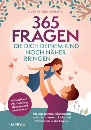 Afbeeldingen van 365 Fragen, die dich deinem Kind noch näher bringen