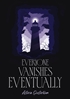 Afbeelding van Everyone Vanishes Eventually