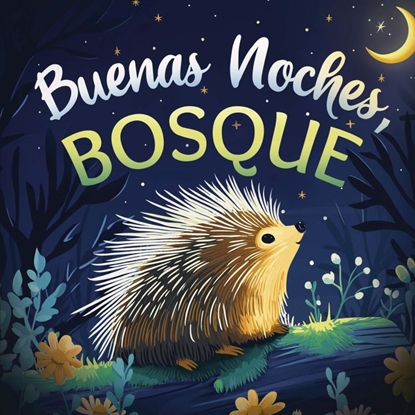 Afbeeldingen van Buenas noches, bosque: Un cuento tierno infantil con rimas para dormir, ideal para bebés y niños pequeños