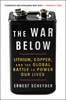 Afbeelding van The War Below: Lithium, Copper, and the Global Battle to Power Our Lives