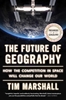 Afbeelding van Politics of Place The Future of Geography: How the Competition in Space Will Change Our World