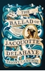Afbeelding van The Ballad of Jacquotte Delahaye