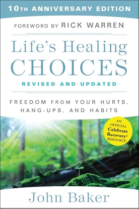 Afbeeldingen van Life's Healing Choices Revised and Updated: Freedom from Your Hurts, Hang-Ups, and Habits