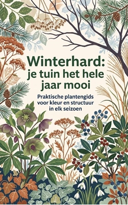 Afbeeldingen van Winterhard: je tuin het hele jaar mooi