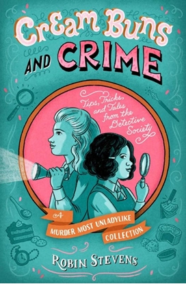 Afbeeldingen van A Murder Most Unladylike Mystery Cream Buns and Crime: Tips, Tricks, and Tales from the Detective Society