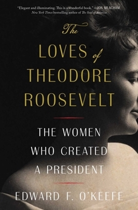 Afbeeldingen van The Loves of Theodore Roosevelt: The Women Who Created a President