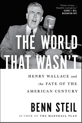 Afbeeldingen van The World That Wasn't: Henry Wallace and the Fate of the American Century