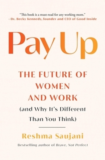 Afbeelding van Pay Up: The Future of Women and Work (and Why It's Different Than You Think)