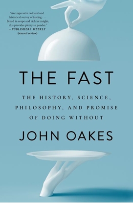 Afbeeldingen van The Fast: The History, Science, Philosophy, and Promise of Doing Without