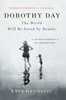 Afbeelding van Dorothy Day: The World Will Be Saved by Beauty