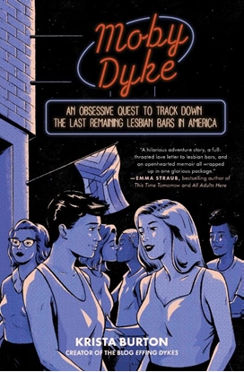 Afbeeldingen van Moby Dyke: An Obsessive Quest to Track Down the Last Remaining Lesbian Bars in America