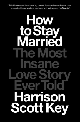 Afbeeldingen van How to Stay Married: The Most Insane Love Story Ever Told