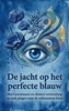 Afbeelding van De jacht op het perfecte blauw